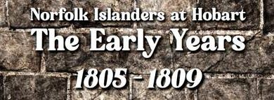 Norfolk Islanders at Hobart: The Early Years 1805 – 1809