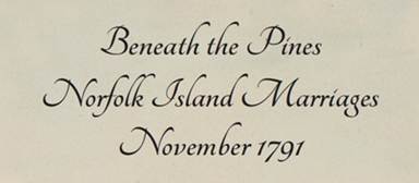 Beneath the Pines Norfolk Island Marriages November 1791